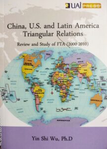 China, US, and Latin America Triangular Relations : Review and Study of FTA (2000-2010)