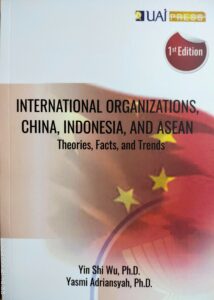 International Organizations, China, Indonesia, and ASEAN : Theories, Facts, and Trends